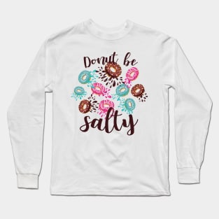 Donut be Salty Long Sleeve T-Shirt